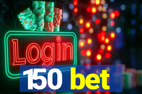 150 bet